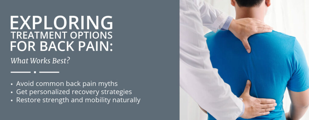 Exploring Treatment Options for Back Pain: What Works Best?
