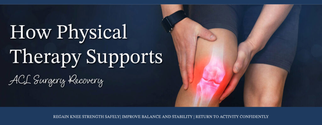 How Physical Therapy Supports ACL Surgery Recovery